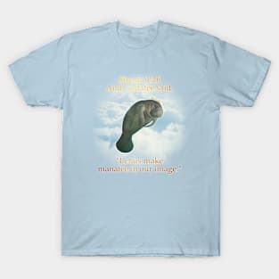 Godatee Made Manatee in His Image T-Shirt